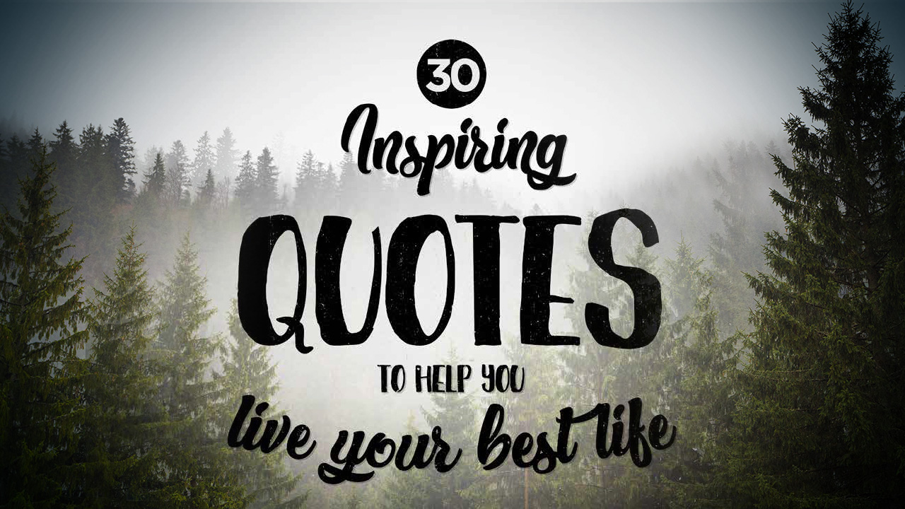 30 Inspiring Quotes to Help You Live Your Best Life - Buffini & Company ...